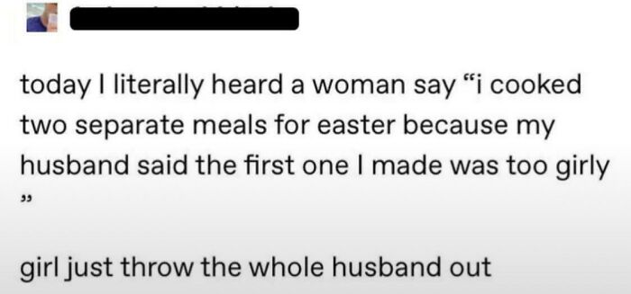Text screenshot showing an example of gendered nonsense where a woman cooked two meals because one was deemed too girly.