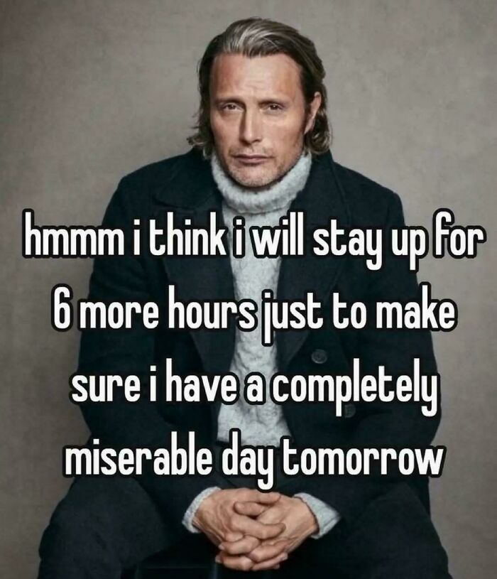 Man in a turtleneck and coat with a relatable meme about staying up late and having a miserable day tomorrow.