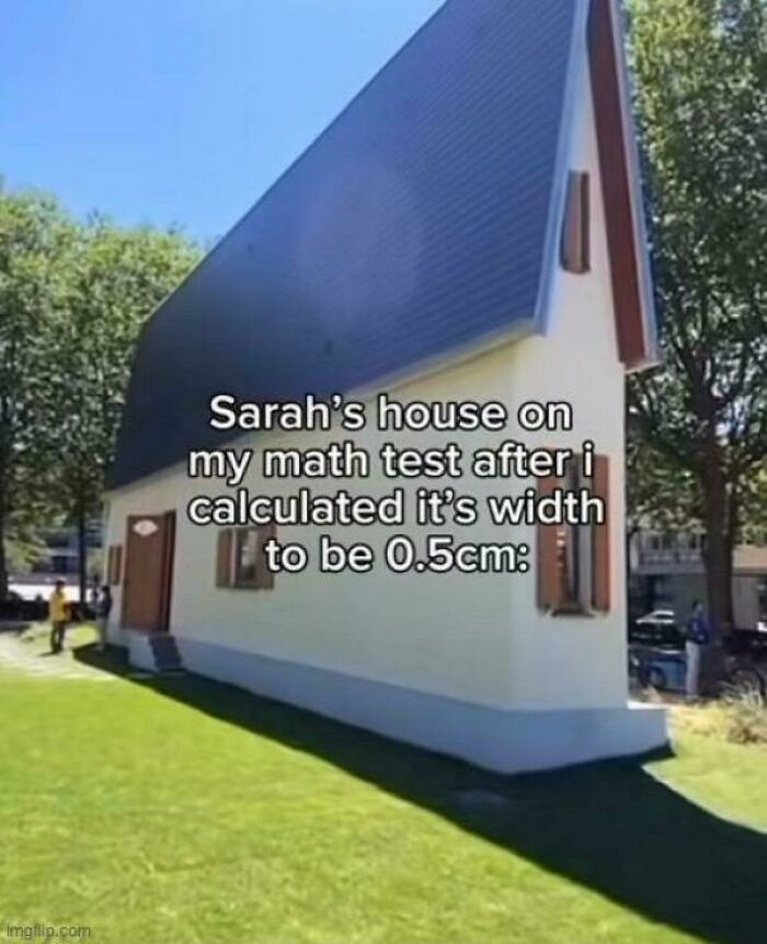 House distorted by perspective illusion with text about math width calculation, a funny screenshot people took online.