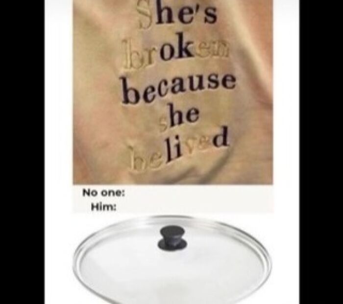 Meme explaining emotional text about being broken paired with an image of a pot lid, clarifying jokes for those who don’t get it.