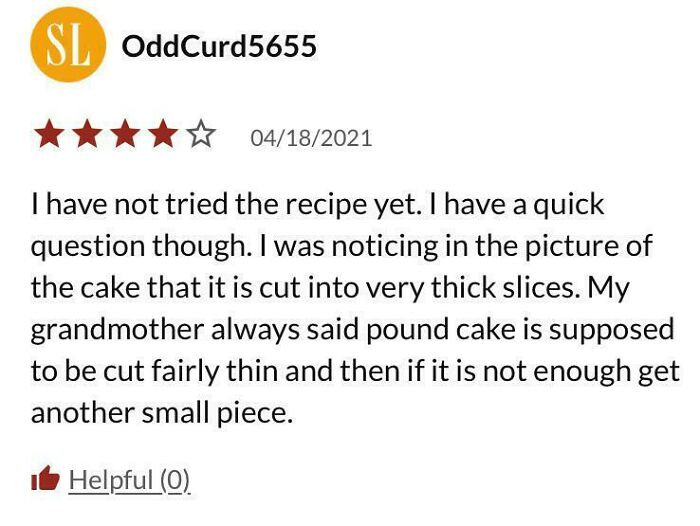 User review questioning thick cake slices in a recipe, reflecting on pound cake cutting advice and cooking tips.