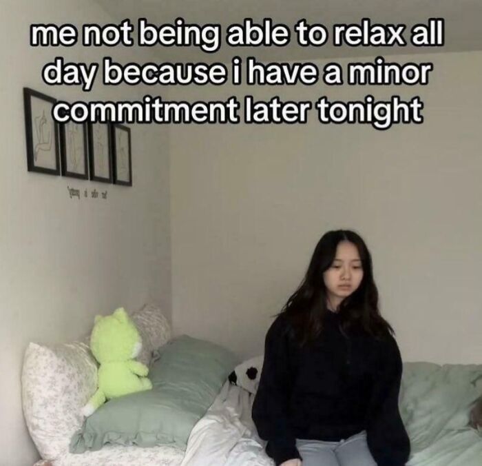 Young woman looking stressed sitting on bed with text about not relaxing due to minor commitment in funny screenshots collection.
