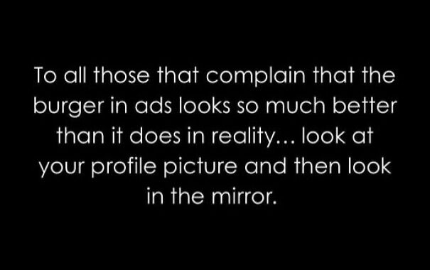 Text meme about burgers in ads looking better than in reality, reflecting on relatable memes that hit close to home.