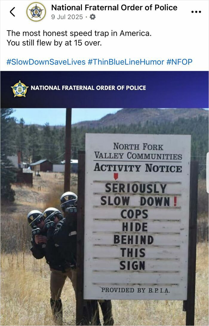 Police social media post with officers hiding behind a sign warning motorists to seriously slow down, showcasing unserious police humor.