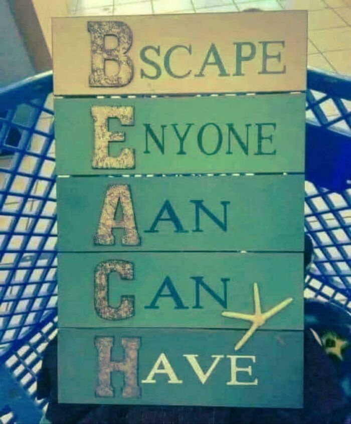Sign spelling out "Beach" with words that do not form a coherent sentence, illustrating a common sense fail.