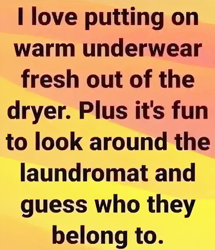 Funny dad joke text post about loving warm underwear fresh from the dryer and guessing ownership at the laundromat.
