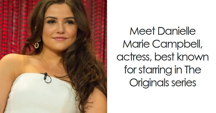Danielle Campbell: Bio And Career Highlights