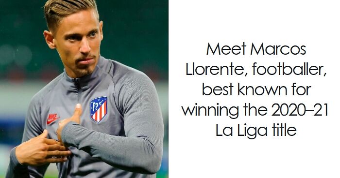 Marcos Llorente: Bio And Career Highlights