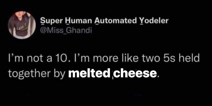 Screenshot of a relatable meme about self-rating humor, featuring the phrase melted cheese in white text on black background.