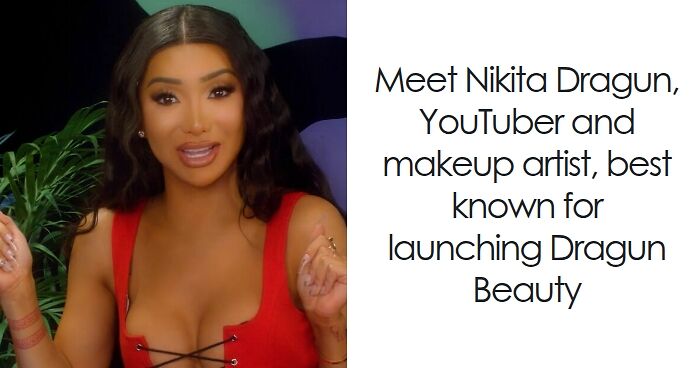 Nikita Dragun: Bio And Career Highlights