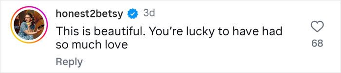 Comment from honest2betsy expressing admiration and saying the woman is lucky to have had so much love.