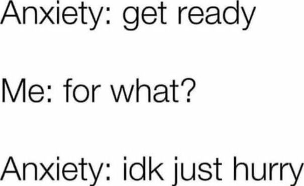 Text-based relatable meme about anxiety conversation, reflecting common feelings in relatable memes that hit close to home.