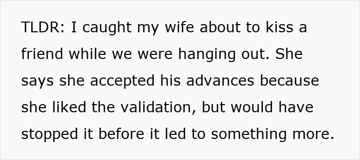 Man debating divorce after wife's validation seeking nearly wrecked their lives, with a confession about caught cheating. - 24