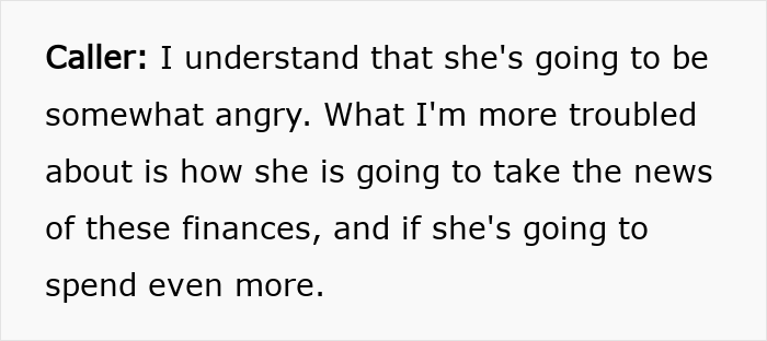 Caller expressing concern about how wife will react to hidden finances and potential spending after truth is revealed.