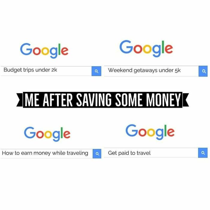 Google searches showing budget trips, weekend getaways, and ways to earn money while traveling travel memes humorously.
