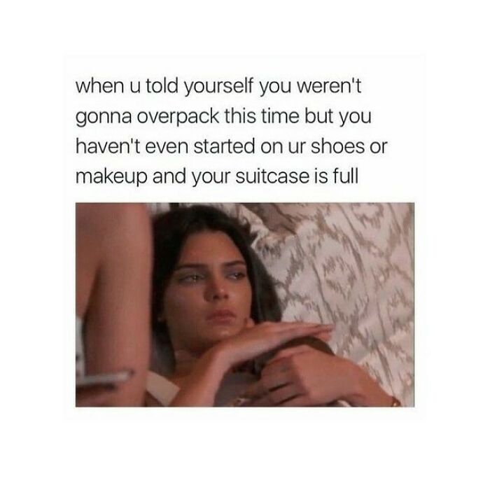 Woman lying down looking frustrated with travel meme about overpacking suitcase before shoes or makeup, travel memes humor.