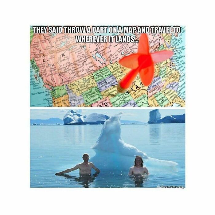 Travel meme showing a dart on a map and people swimming near an iceberg, highlighting hilarious travel humor.