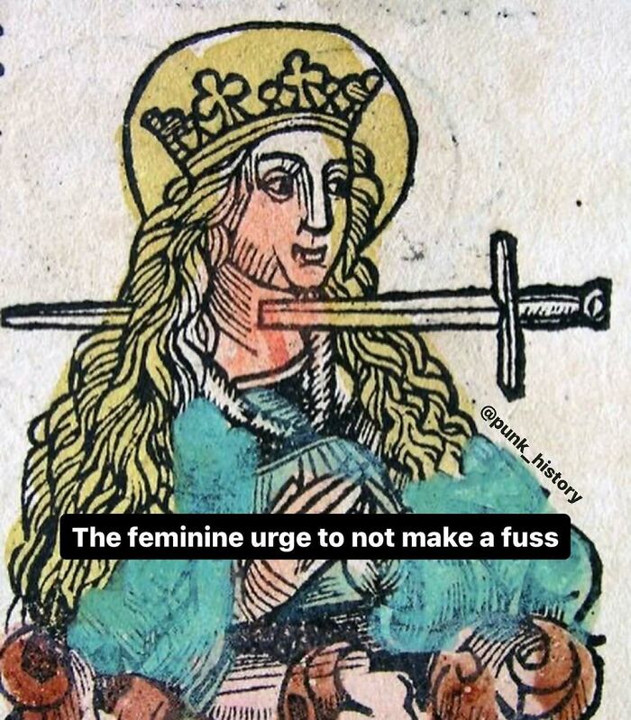 Medieval classical art meme showing a crowned woman with a sword through her neck, captioned about feminine urge.
