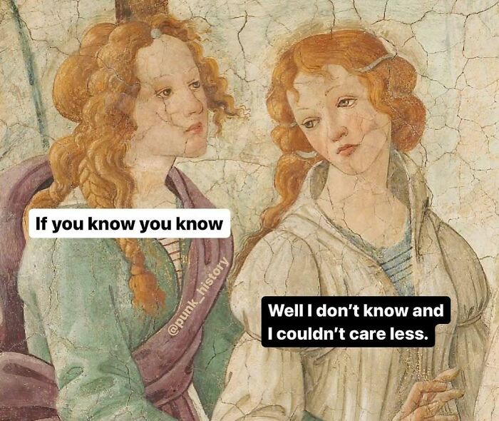 Classical art meme showing two women in historical clothing sharing a humorous 21st century conversation.