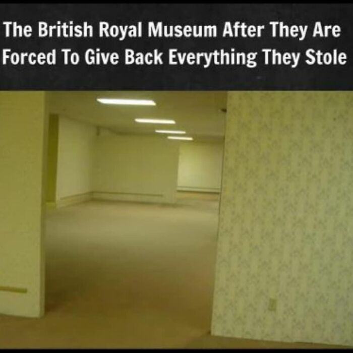 Empty room representing the British Royal Museum after giving back everything, a dark humor meme for fans of dark humor.