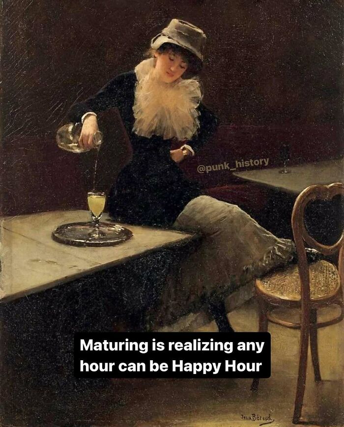 Classical art meme showing a woman pouring drink with caption about happy hour, fitting 21st century humor.