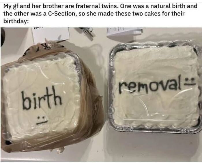 Two birthday cakes labeled birth and removal humorously representing fraternal twins born by natural birth and C-section therapy memes.