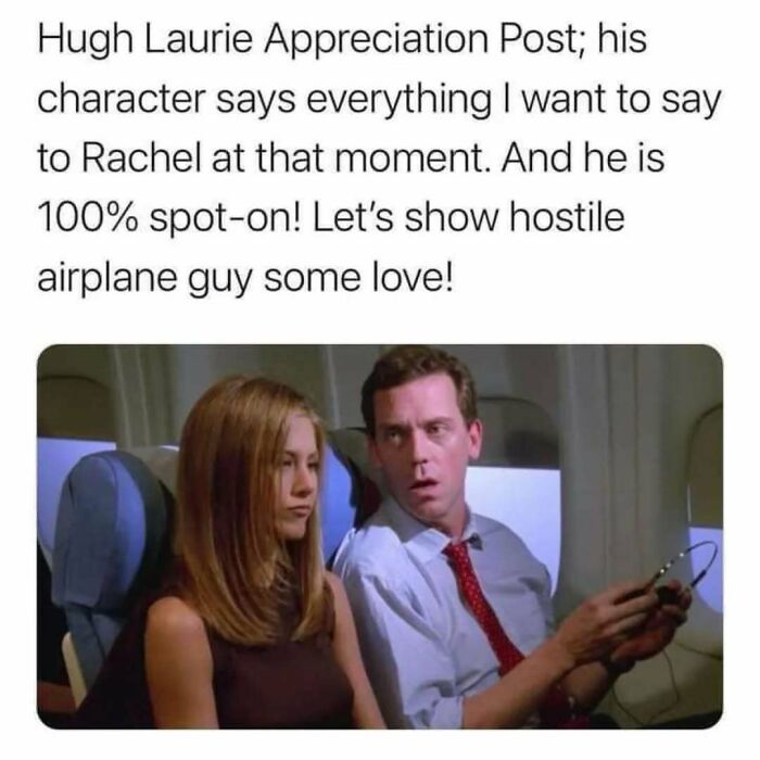 Scene from Friends showing Hugh Laurie and Jennifer Aniston on an airplane with humorous caption about timeless classic moments