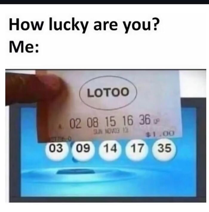 Hand holding a lottery ticket with numbers that nearly match winning lottery numbers in a random meme about luck.