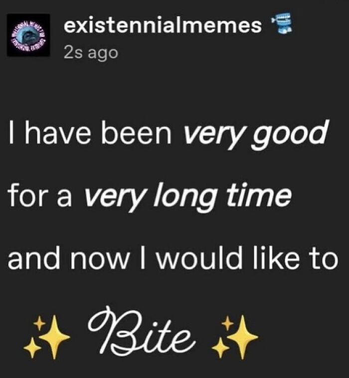 A therapy meme text reading I have been very good for a very long time and now I would like to bite, highlighting relatable therapy humor.