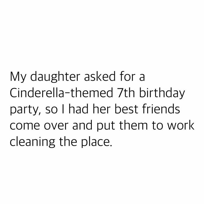 Funny meme text about a Cinderella-themed 7th birthday party where friends clean as part of the celebration.