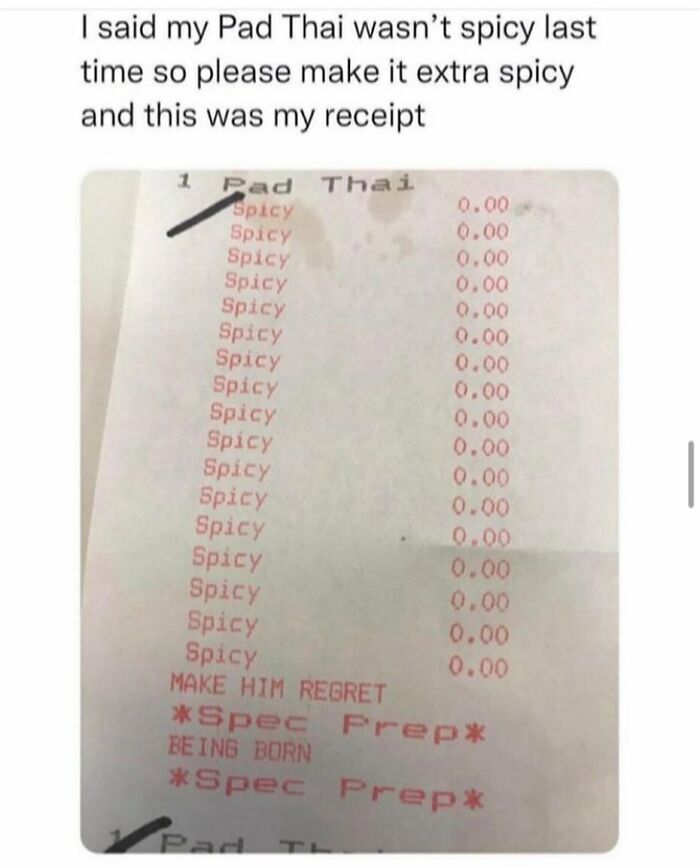Receipt showing multiple spicy Pad Thai orders with a humorous note, part of random memes that are unexpectedly funny.
