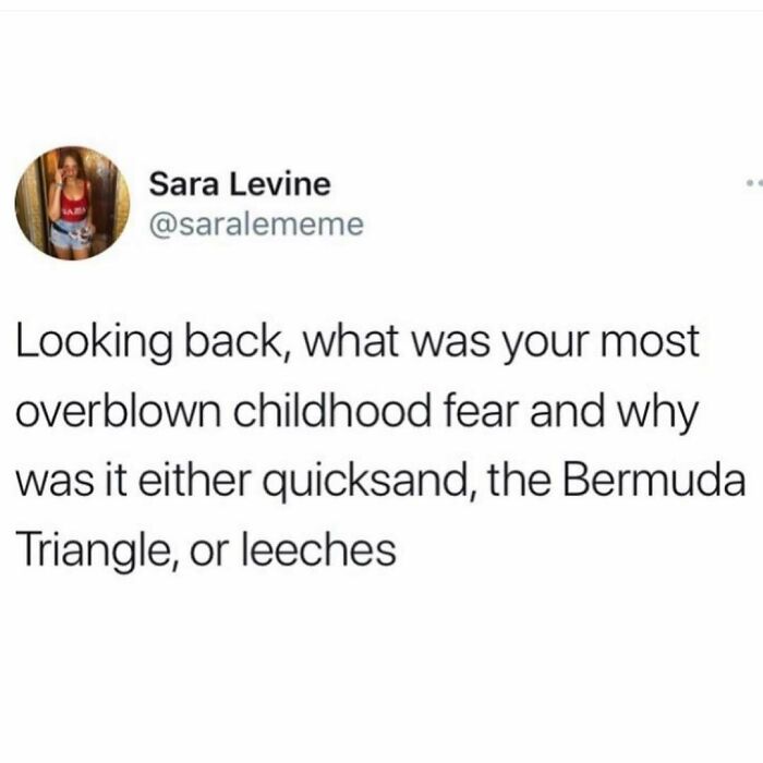 Tweet about overblown childhood fears including quicksand, the Bermuda Triangle, and leeches, part of funny memes to distract.