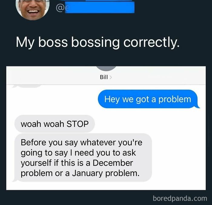 Text meme showing a boss humorously addressing a problem by asking if it's a December or January issue work meme.