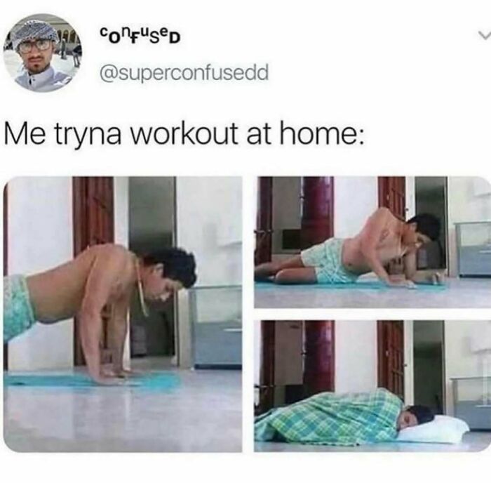 Man attempting to workout at home doing push-ups then lying down covered with a blanket, funny memes for distraction.