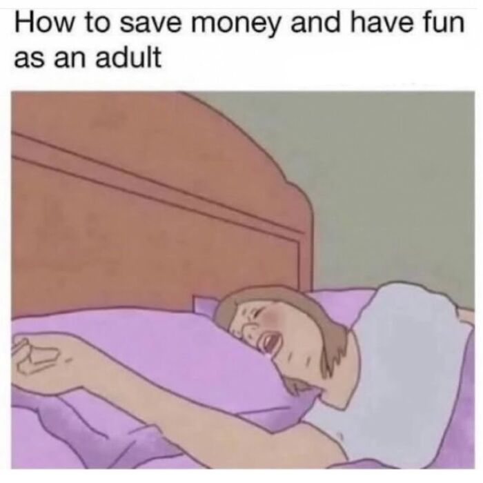Cartoon woman lying in bed with caption about saving money and having fun as an adult from random memes funny collection.