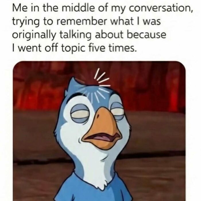 Funny meme showing a cartoon bird struggling to remember the topic mid-conversation, perfect for distraction and humor.