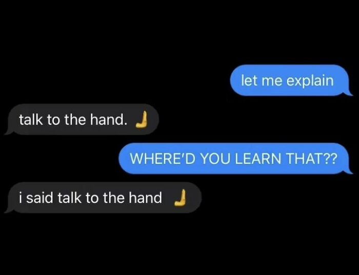 Text conversation with playful banter including the phrase talk to the hand, related to anxiety prime humor.
