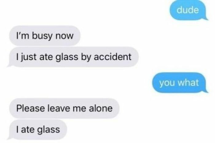 Text conversation showing humor in an anxiety prime context with messages about accidentally eating glass and asking to be left alone.