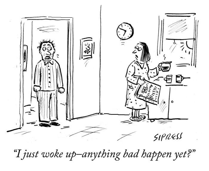 New Yorker cartoon by David Sipress shows a man in pajamas asking if anything bad happened as a woman pours coffee.