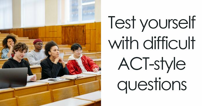 Challenge Yourself With 24 ACT-Style Questions To See If You Could Get Into College Right Now