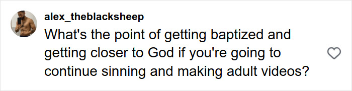 Alt text: Comment criticizing adult star who went viral for 1000 men in 12 hours challenge about baptism and sinning in adult videos. Alt text: Comment criticizing adult star who went viral for 1000 men in 12 hours challenge about baptism and sinning in adult videos.