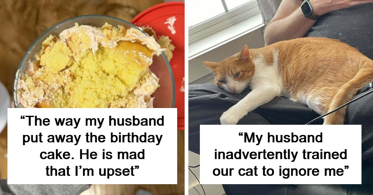   Does This On Purpose : Women Share 55 Infuriating Times Their Boyfriends And Husbands Made Everyday Life Way Harder Than It Needed To Be