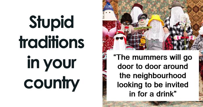 63 Traditions From Around The World That Are So Strange Or Stupid, They Feel Made Up