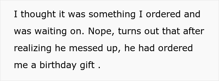 Text explaining a woman reflecting on relationship energy with her boyfriend after he ordered her a surprise birthday gift. Text explaining a woman reflecting on relationship energy with her boyfriend after he ordered her a surprise birthday gift.