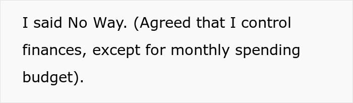 Text on a plain background reading I said No Way agreed that I control finances except for monthly spending budget. Text on a plain background reading I said No Way agreed that I control finances except for monthly spending budget.