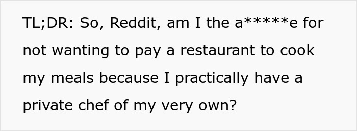Text on a white background discussing not wanting to pay restaurants because of having a private chef, referencing chef-girlfriend-boyfriend.