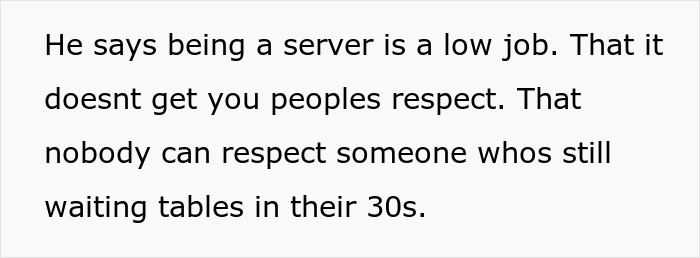Text screenshot: Unemployed guy insults servers as low jobs, says no respect for 30s waitstaff while friend pays his bills
