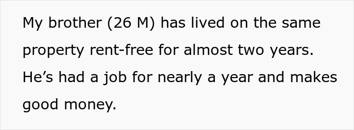 Text excerpt about a 26-year-old brother living rent-free on family property and making good money. Text excerpt about a 26-year-old brother living rent-free on family property and making good money.