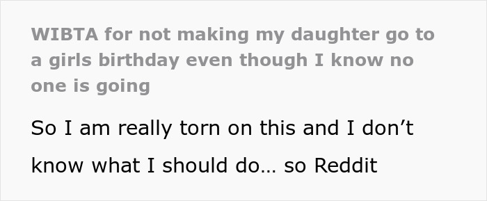 I Am Torn: Reddit post screenshot of parent debating making daughter attend a birthday no one is going to I Am Torn: Reddit post screenshot of parent debating making daughter attend a birthday no one is going to