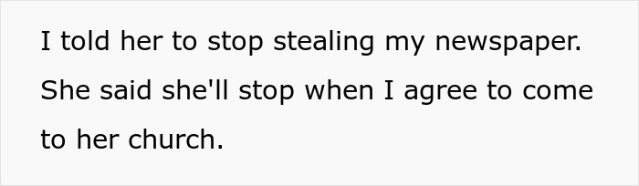 A neighbor religious pamphlet dispute leads to police involvement over stolen newspapers and church attendance.